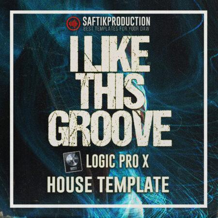 I Like This Groove - House Logic Pro X Template