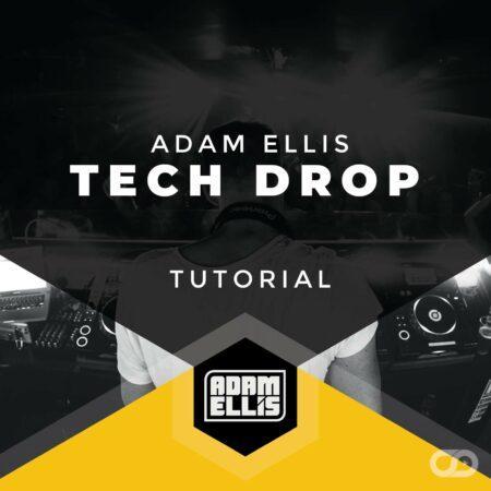Adam Ellis - Tech Drop Tutorial