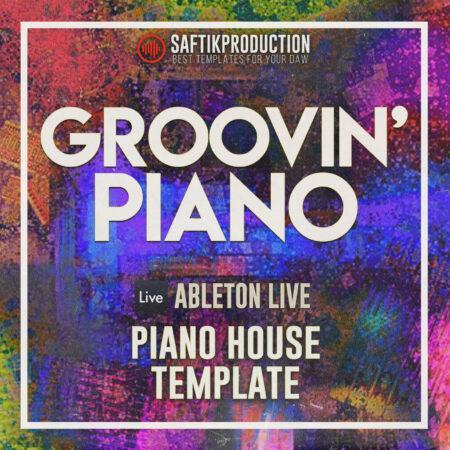 Groovin - Piano House Template for Ableton Live