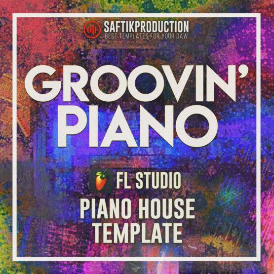 Groovin - Piano House Template for FL Studio