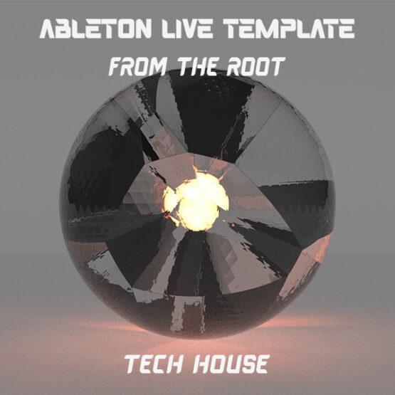 Tech House Ableton Live Template (From The Root) Tech House Ableton Live Template (From The Root)