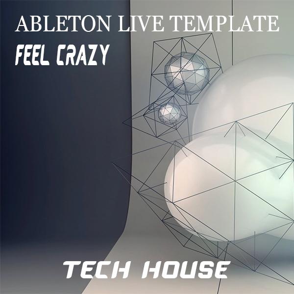 Tech House Ableton Live Template (Feel Crazy)
