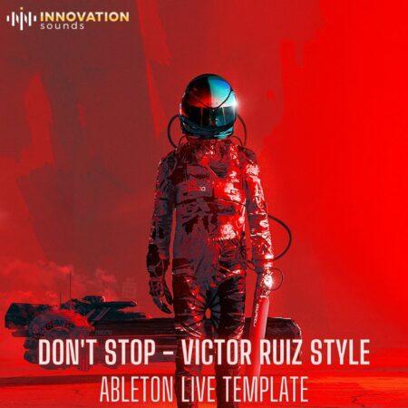 Don't Stop - Victor Ruiz Style Ableton 11 Techno Template