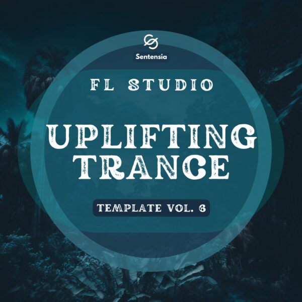 Sentensia FL Studio Uplifting Trance Template Vol. 06 [FSOE Style]