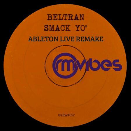 Beltran - Smack Yo' (RM Vibes Remake) Ableton 11 Template