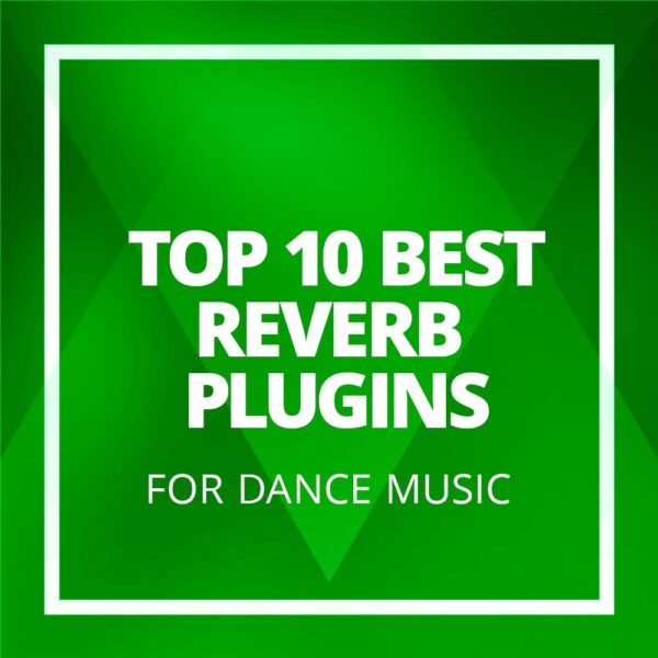 top-10-best-reverb-plugins-for-dance-music