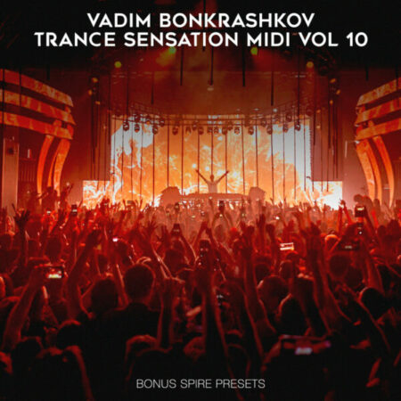 Vadim Bonkrashkov - Trance Sensation MIDI Vol.10 [Bonus Spire Presets]