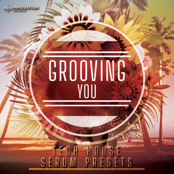 Grooving You - Tech House Serum Presets