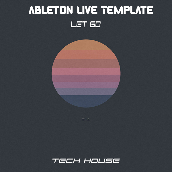 Tech House Ableton Live Template (Let Go)