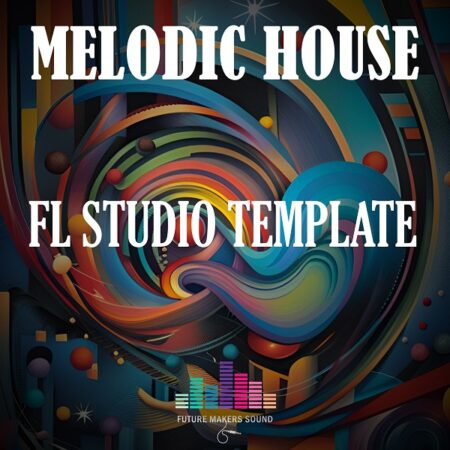 Melodic House - FL Studio Template