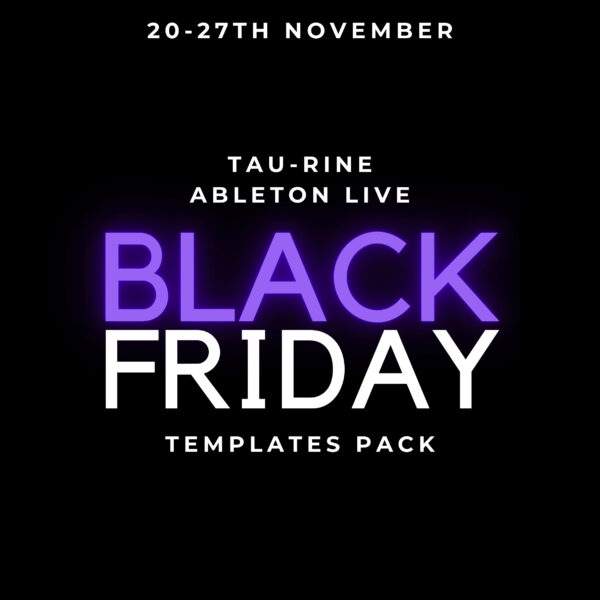 Tau-Rine - Ableton Live Black Fiday Templates Pack