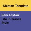 [Ableton Template] Sam Laxton - 'Life In Trance' Style