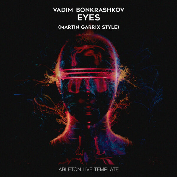 Vadim Bonkrashkov - Eyes (Martin Garrix Style)
