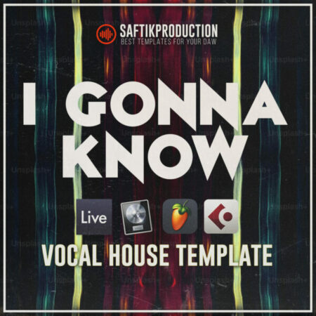 I Gonna Know - Vocal House Template